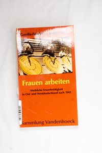 Frauen arbeiten. Weibliche erwerbstäti... Frauen arbeiten. Weibliche erwerbstäti...
