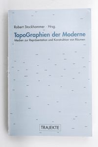 TopoGraphien der Moderne. Medien zur R... TopoGraphien der Moderne. Medien zur R...