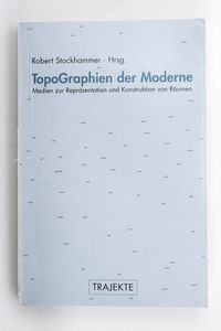 TopoGraphien der Moderne. Medien zur R...