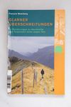 Glarner Überschreitungen: 18 Wanderungen zu Gesch