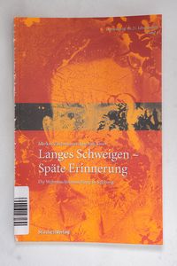 Langes Schweigen - Späte Erinnerung - ... Langes Schweigen - Späte Erinnerung - ...