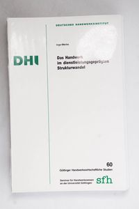 Das Handwerk im dienstleistungsgeprägt... Das Handwerk im dienstleistungsgeprägt...