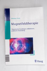 Magnetfeldtherapie : theoretische Grun...