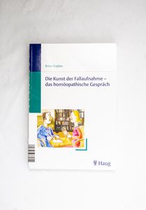 Die Kunst der Fallaufnahme - das homöo... Die Kunst der Fallaufnahme - das homöo...