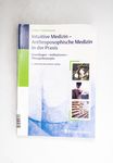 Intuitive Medizin - Anthroposophische Medizin in d