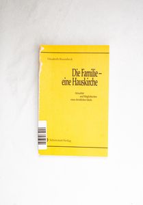 Die Familie - eine Hauskirche Die Familie - eine Hauskirche