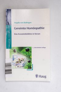 Gereimte Homöopathie: Eine Arzneimitte...