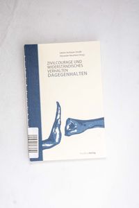Dagegenhalten: Zivilcourage und widers... Dagegenhalten: Zivilcourage und widers...