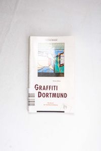 Graffiti Dortmund / Die Kunst der Sach... Graffiti Dortmund / Die Kunst der Sach...