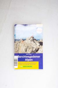 Berchtesgadener Alpen: 60 Gipfeltouren...