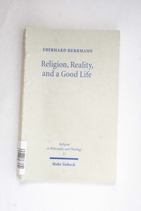 Religion, Reality, and a Good Life: A ... Religion, Reality, and a Good Life: A ...