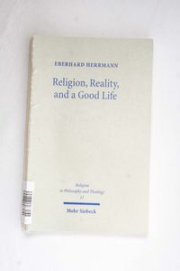 Religion, Reality, and a Good Life: A ...