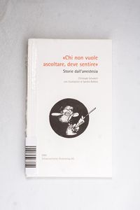 Chi non vuole ascoltare, deve sentire:... Chi non vuole ascoltare, deve sentire:...