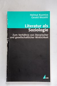 Literatur als Soziologie: Zum Verhältn... Literatur als Soziologie: Zum Verhältn...