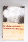 Die relative Autorität des Bekenntnisses bei Karl