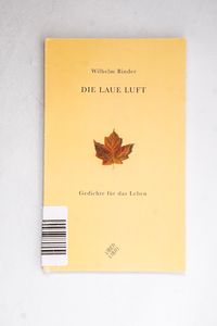 Die laue Luft: Gedichte - Binder, Wilh...