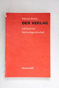 Der Verlag: Lehrbuch der Buchverlagswi...