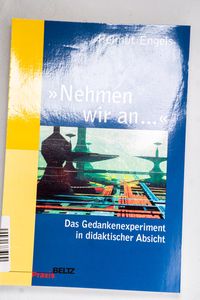 Nehmen wir an.: Das Gedankenexperiment... Nehmen wir an.: Das Gedankenexperiment...