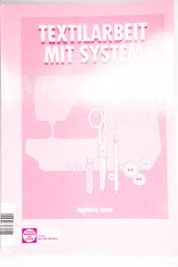 Textilarbeit mit System, Lehrbuch - In... Textilarbeit mit System, Lehrbuch - In...