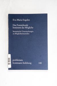 Das Feststehende bestimmt das Mögliche Das Feststehende bestimmt das Mögliche