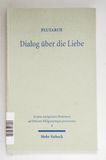 Dialog über die Liebe: Amatorius (Scri...