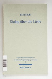 Dialog über die Liebe: Amatorius (Scri... Dialog über die Liebe: Amatorius (Scri...