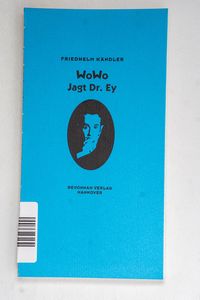 Wowo jagt Dr. Ey: Texte, Lieder und Sz... Wowo jagt Dr. Ey: Texte, Lieder und Sz...