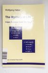 The Mystery of Life. Does Science hold the Key? - 