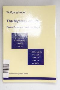 The Mystery of Life. Does Science hold... The Mystery of Life. Does Science hold...