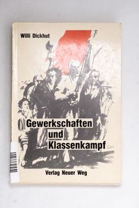 Gewerkschaften und Klassenkampf - Dick... Gewerkschaften und Klassenkampf - Dick...