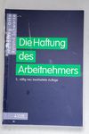 Die Haftung des Arbeitnehmers. - Otto, Hansjörg u