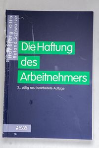 Die Haftung des Arbeitnehmers. - Otto,... Die Haftung des Arbeitnehmers. - Otto,...