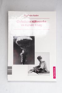Christliche Hilfswerke im Kalten Krieg Christliche Hilfswerke im Kalten Krieg