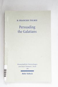 Persuading the Galatians: A Text-Centr... Persuading the Galatians: A Text-Centr...