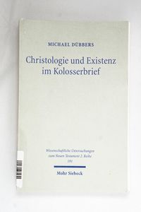 Christologie und Existenz im Kolosserb... Christologie und Existenz im Kolosserb...