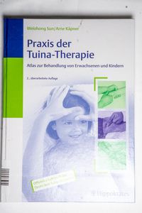 Praxis der Tuina-Therapie: Atlas zur B...