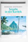 Segeln in der Karibik, Band 1: Martinique - Grenad