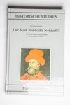 Der Stadt Nutz oder Notdurft?: Die Reichsstadt Nü