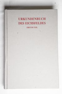 Urkundenbuch des Eichsfeldes: Teil 1 -... Urkundenbuch des Eichsfeldes: Teil 1 -...