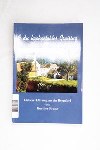 O du hochgelobtes Greising : Liebeserk... O du hochgelobtes Greising : Liebeserk...