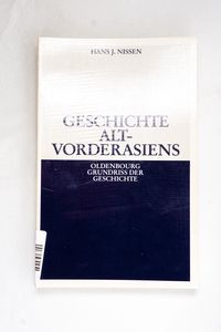 Geschichte Altvorderasiens. Oldenbourg...