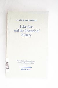 Luke-Acts and the Rhetoric of History Luke-Acts and the Rhetoric of History