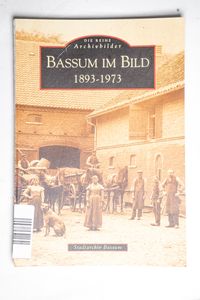 Bassum im Bild: 1893-1973. - Mencke, K...