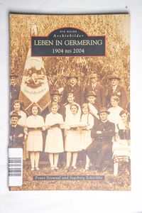 Leben in Germering. 1904 bis 2004. Die... Leben in Germering. 1904 bis 2004. Die...