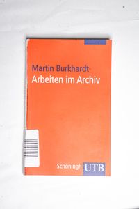 Arbeiten im Archiv: Praktischer Leitfa... Arbeiten im Archiv: Praktischer Leitfa...