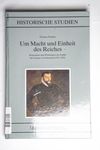 Um Macht und Einheit des Reiches : Konzeption und 