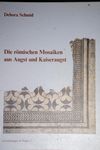 Die römischen Mosaiken aus Augst und Kaiseraugst
