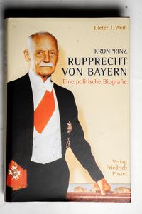 Kronprinz Rupprecht von Bayern: Eine p...