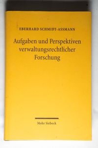 Aufgaben Und Perspektiven Verwaltungsrechtlicher Forschung: Aufsatze 1975-2005 - Schmidt-Assmann, Eberhard