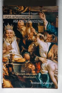 Das Königreich am Dreikönigstag: Eine historisch-empirische Ritualstudie - Fugger, Dominik